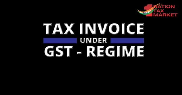 One Nation one Tax Market: Tax under GST regime, Tax invoice questions