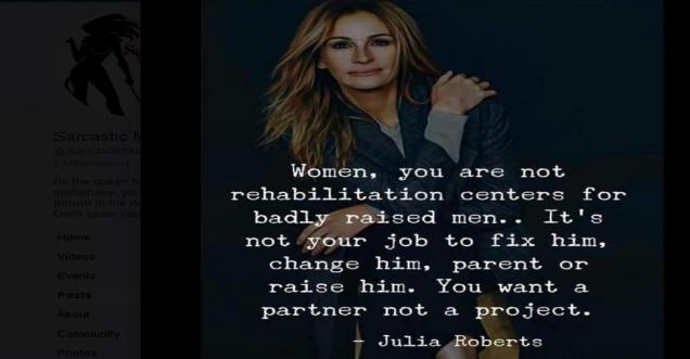 Women, you are not rehabilitation centers for badly raised men