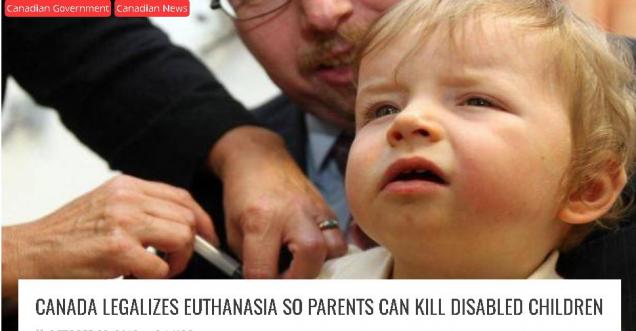 Did CANADA LEGALIZE EUTHANASIA, PARENTS CAN KILL DISABLED CHILDREN